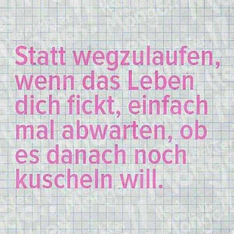 Statt wegzulaufen, wenn das Leben Dich fickt...